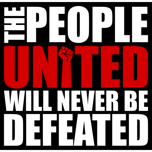 The People United will Never Be Defeated