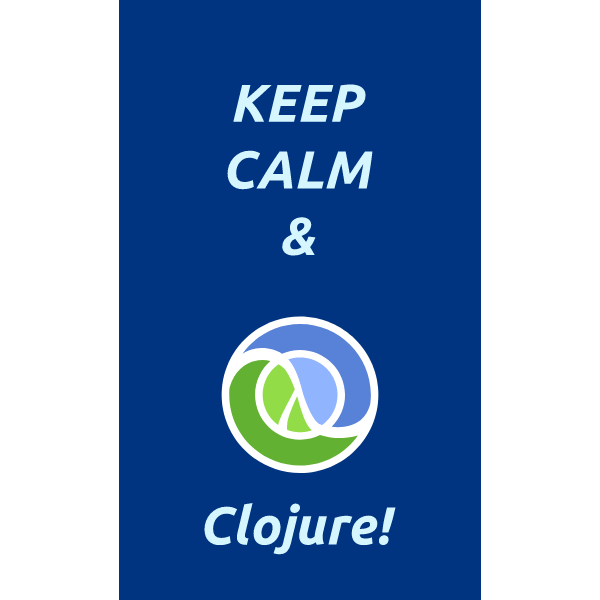 Keep Calm & Clojure!