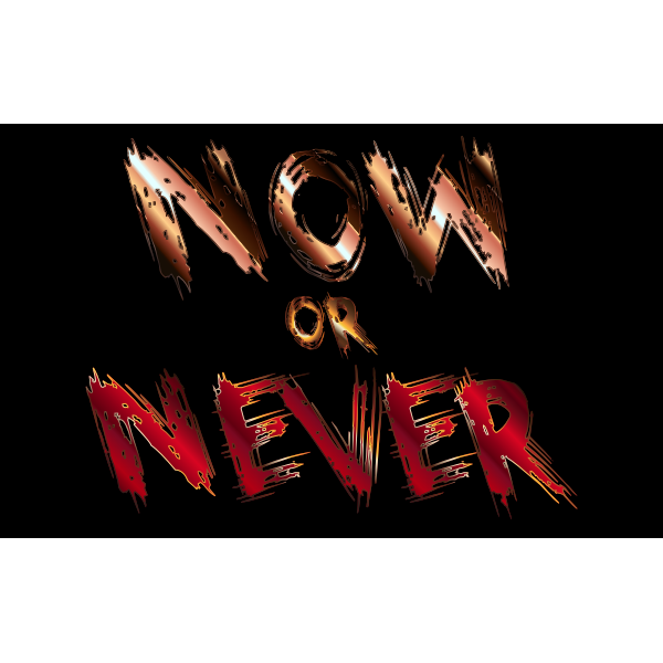 Now Or Never