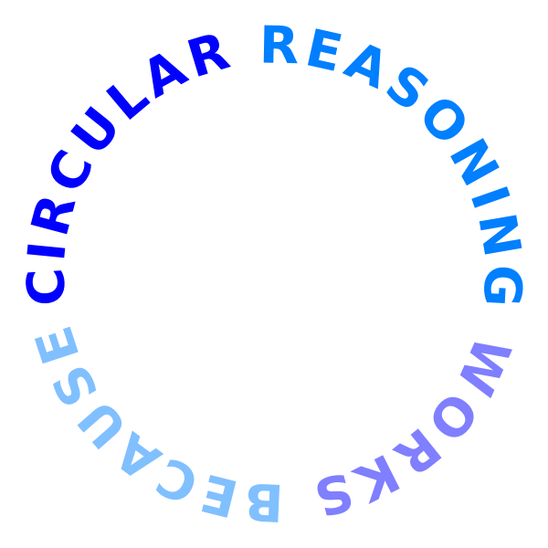 circular reasoning works because 4c