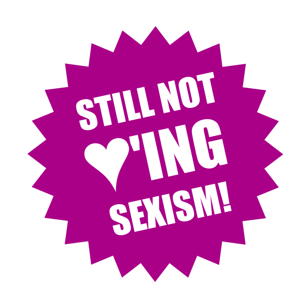 Still not loving sexism