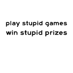 play stupid games