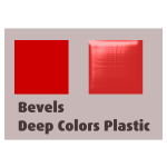 Bevels Deep Colors Plastic