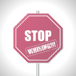 Stop whining sign