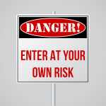 Danger enter at your own risk