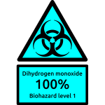 Dihydrogen monoxide - biohazard level 1