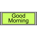 Digital Display with "Good Morning" text