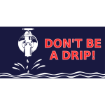 ''Don't be a drip'' poster