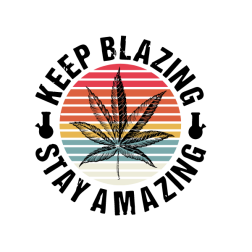 Weed Svg, Keep Blazing Stay Amazing Svg