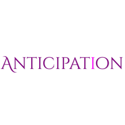 Anticipation